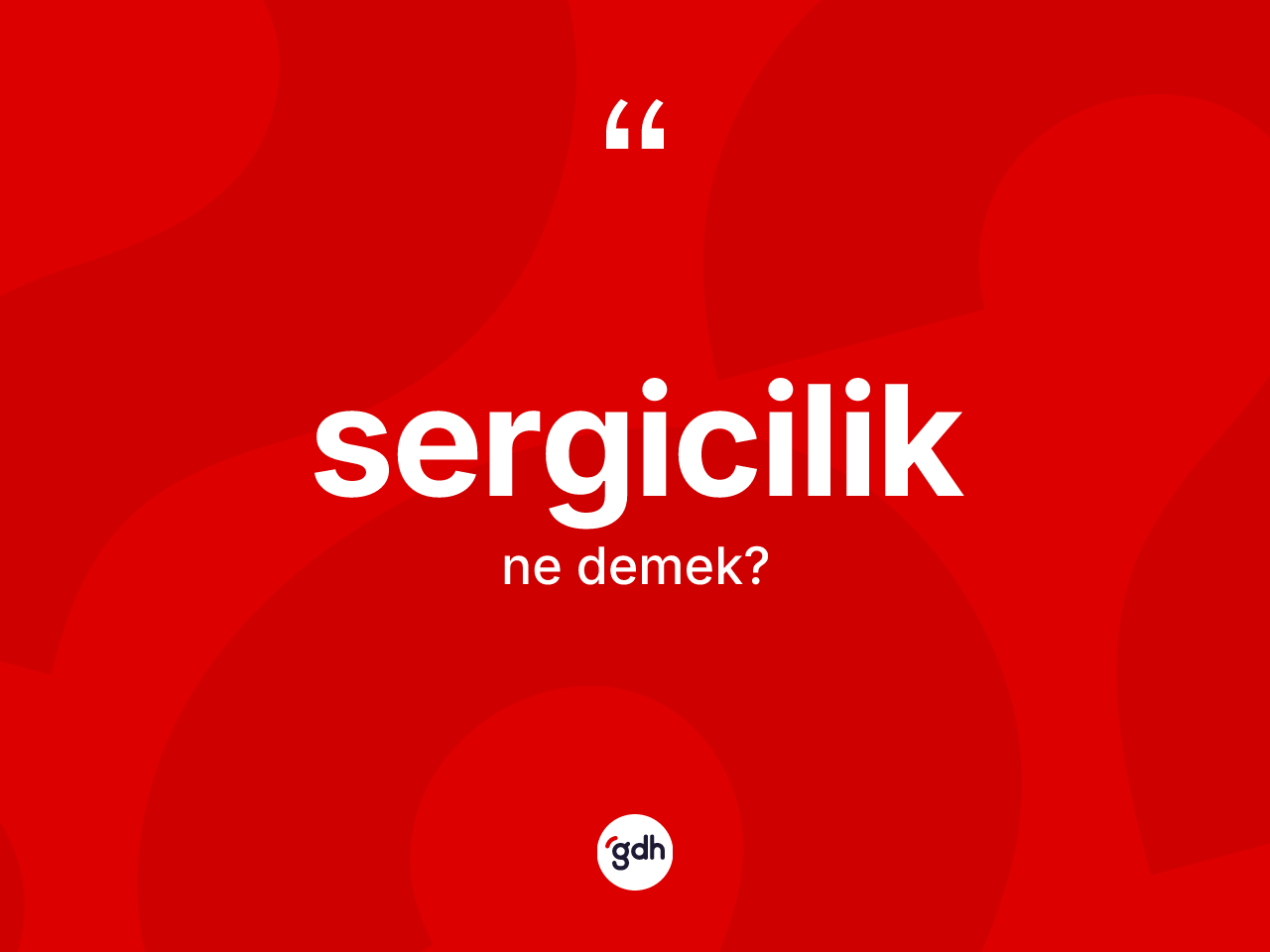 Sergicilik ne demek? Sergiciliğin kısaca tanımı nedir?