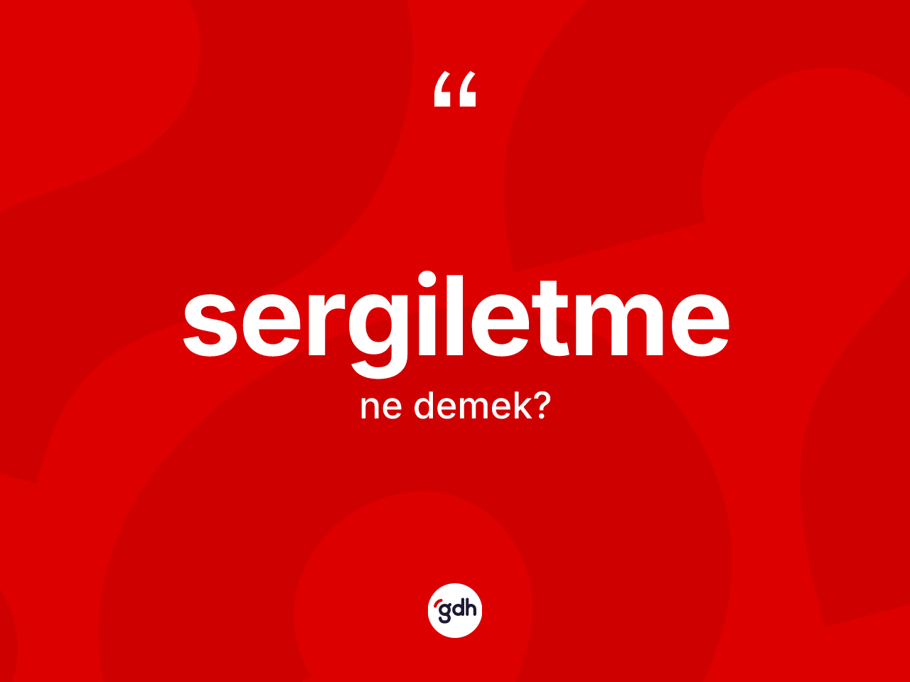 Sergiletme nedir? Sergiletmenin TDK'ya göre anlamı nedir?
