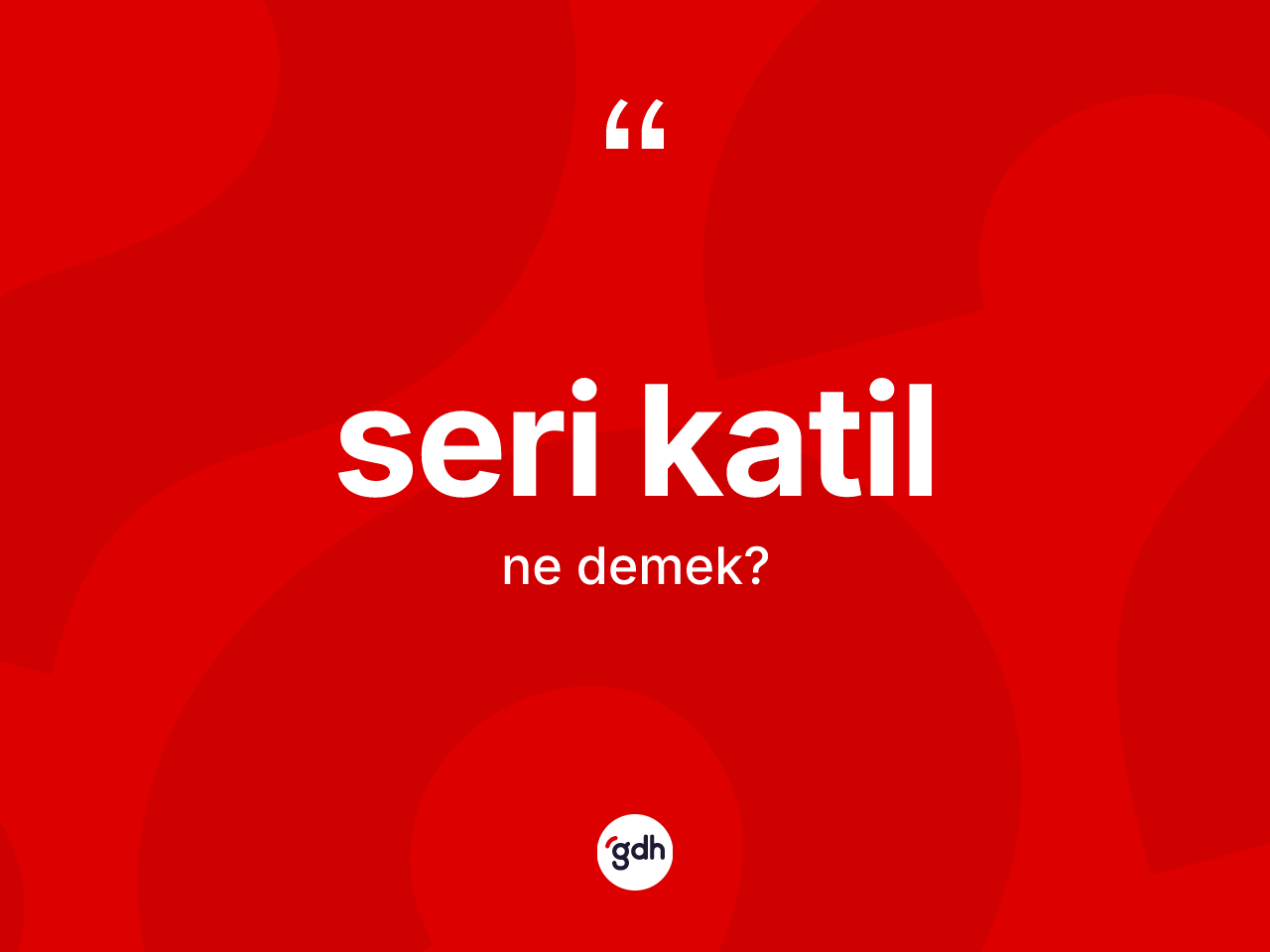 Seri katil kelimesinin sözlükteki tanımı nedir? Seri katilin TDK'ya göre anlamı nedir?