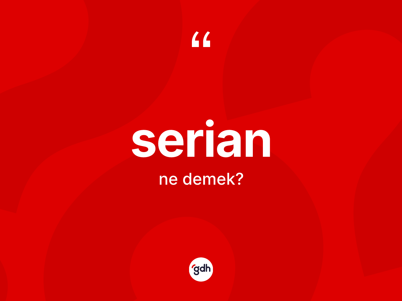 Serian kelimesinin tanımı nedir? Serianın kısaca tanımı nedir?