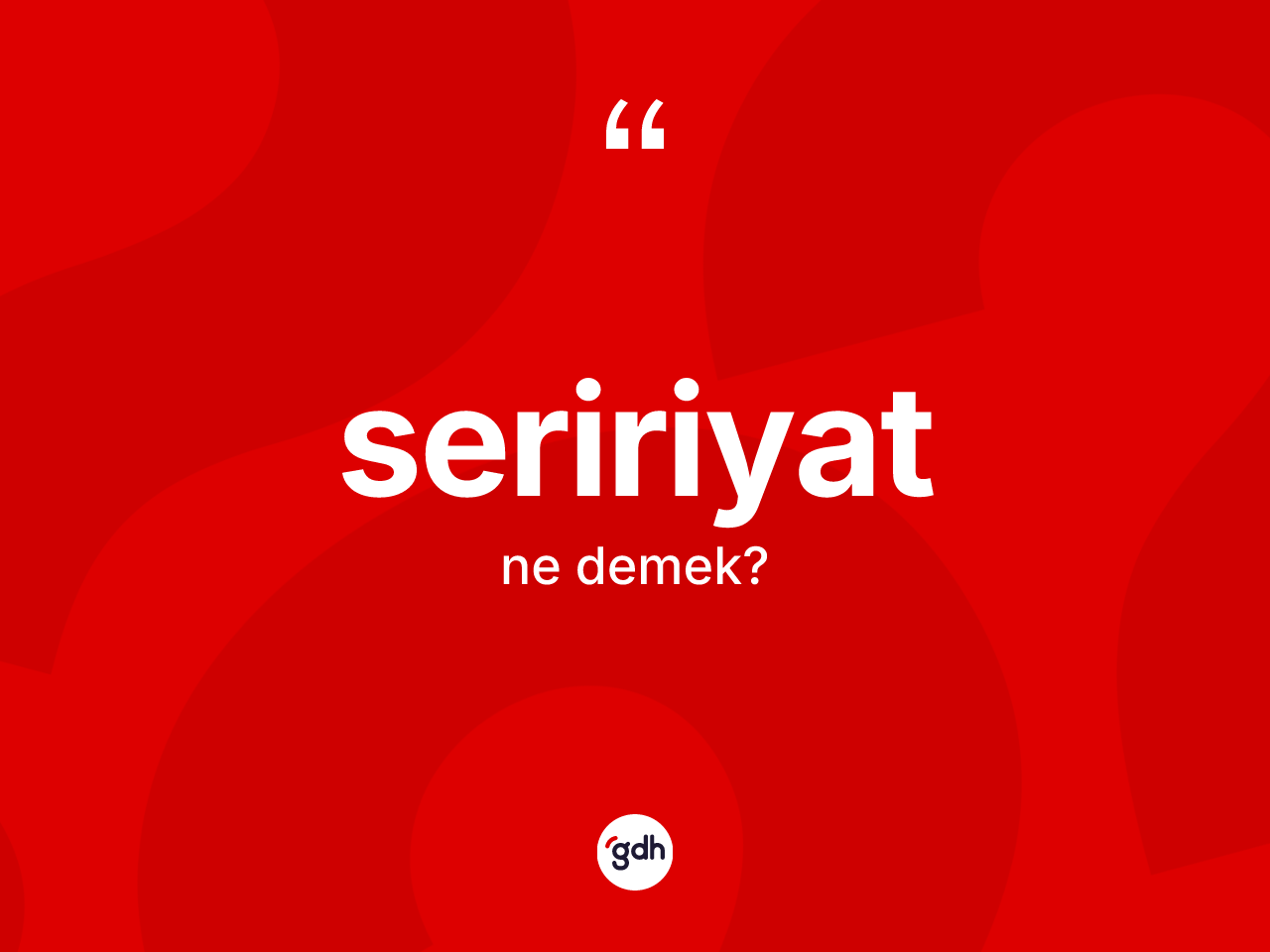 Seririyat kelimesi nedir? Seririyatın TDK'ya göre anlamı nedir?