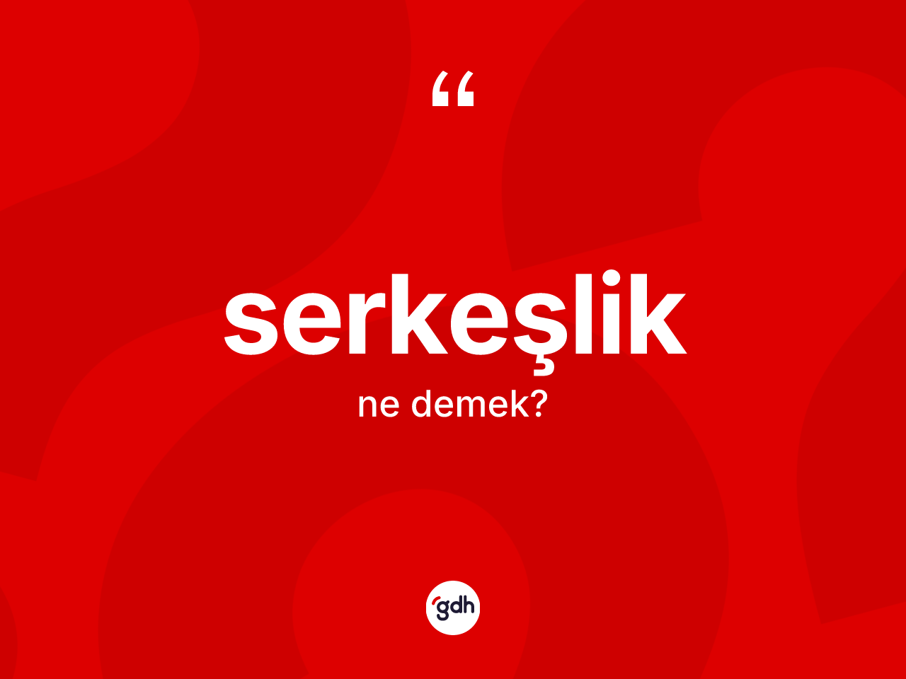 Serkeşlik kelimesinin tanımı nedir? Serkeşliğin halk arasındaki kullanımı nasıldır?