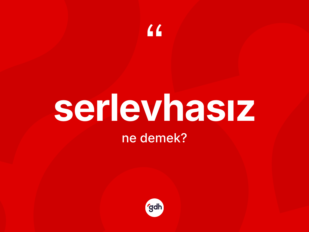 Serlevhasız kelimesinin tanımı nedir? Serlevhasızın TDK'ya göre anlamı nedir?