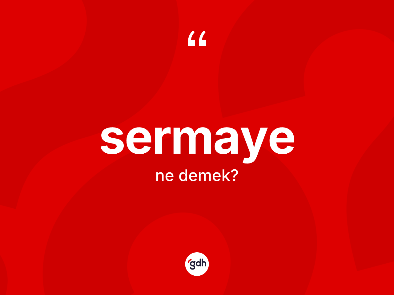 Sermaye kelimesi ne anlama gelir? Sermayenin TDK'ya göre anlamı nedir?