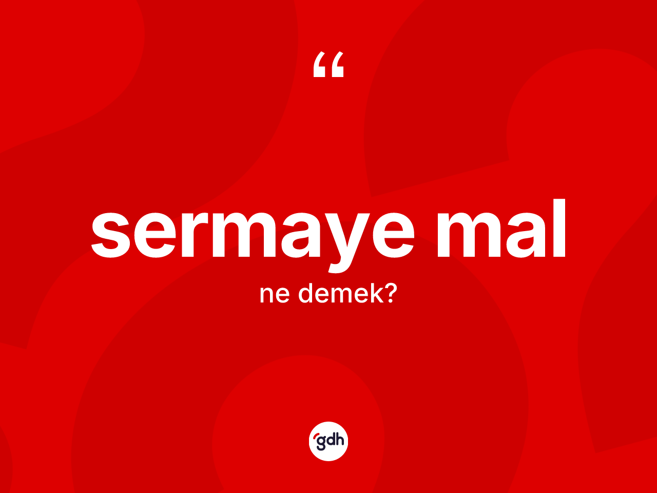 Sermaye mal kelimesinin anlamı nedir? Sermaye malın sözlükteki anlamı nedir?