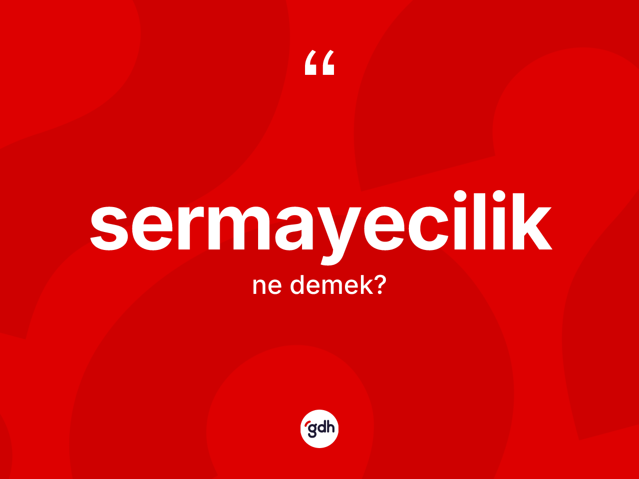 Sermayecilik kelimesinin anlamı nedir? Sermayeciliğin TDK'ya göre anlamı nedir?