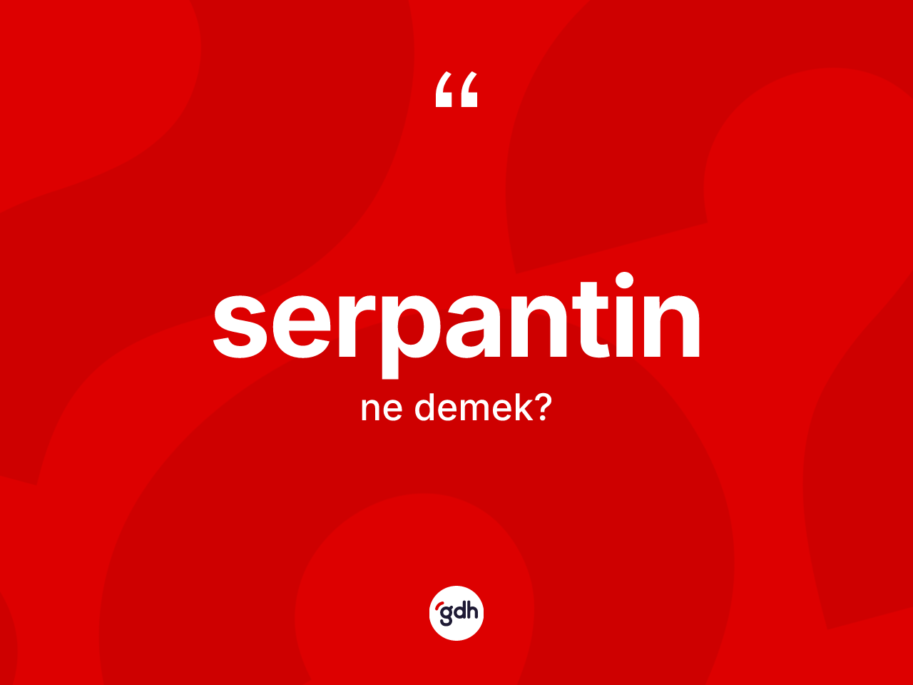 Serpantin kelimesi ne demek? Serpantinin halk arasındaki kullanımı nasıldır?