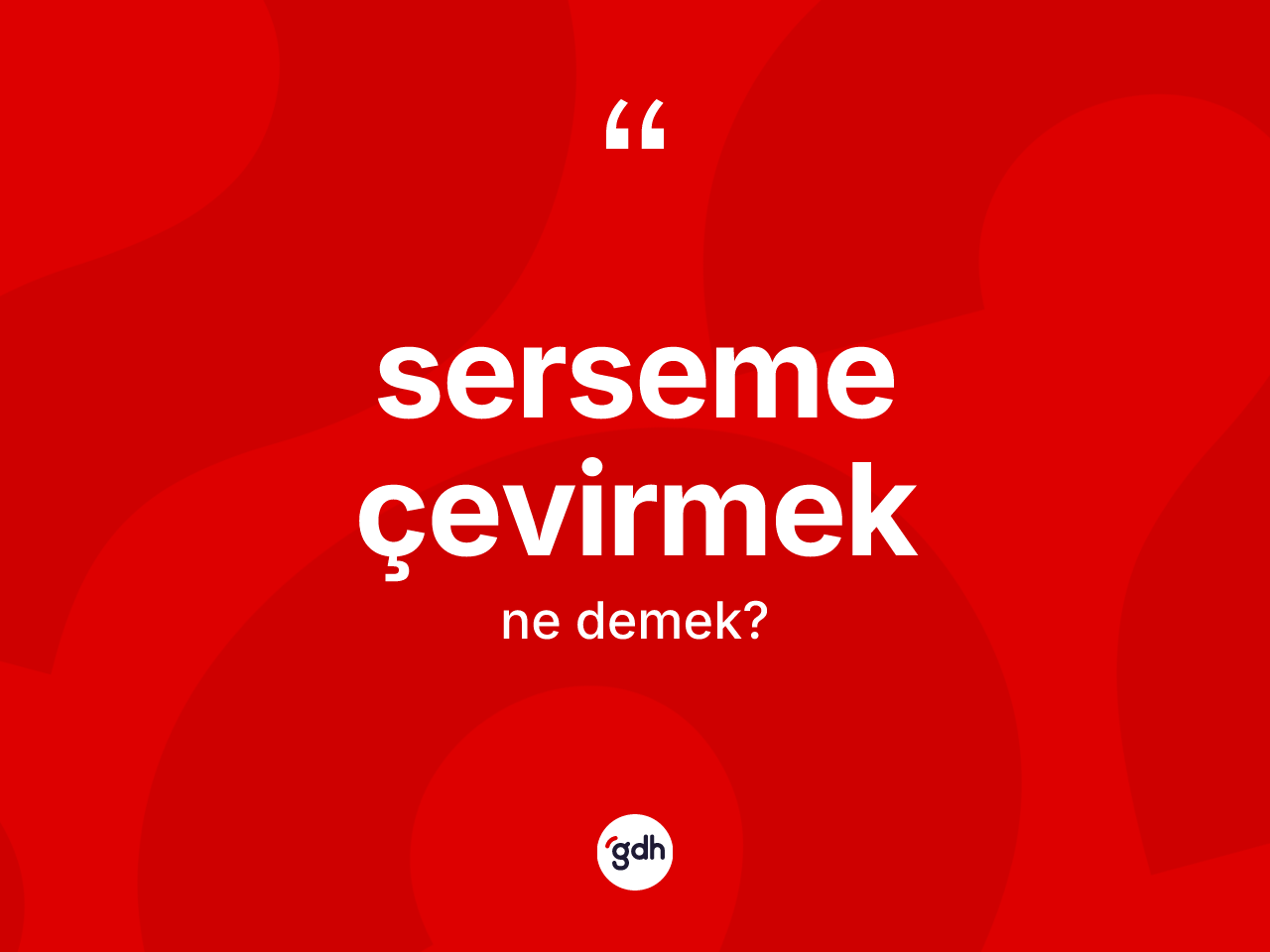 Serseme çevirmek ifadesinin kısaca anlamı nedir? Serseme çevirmek ifadesi nerede kullanılır?