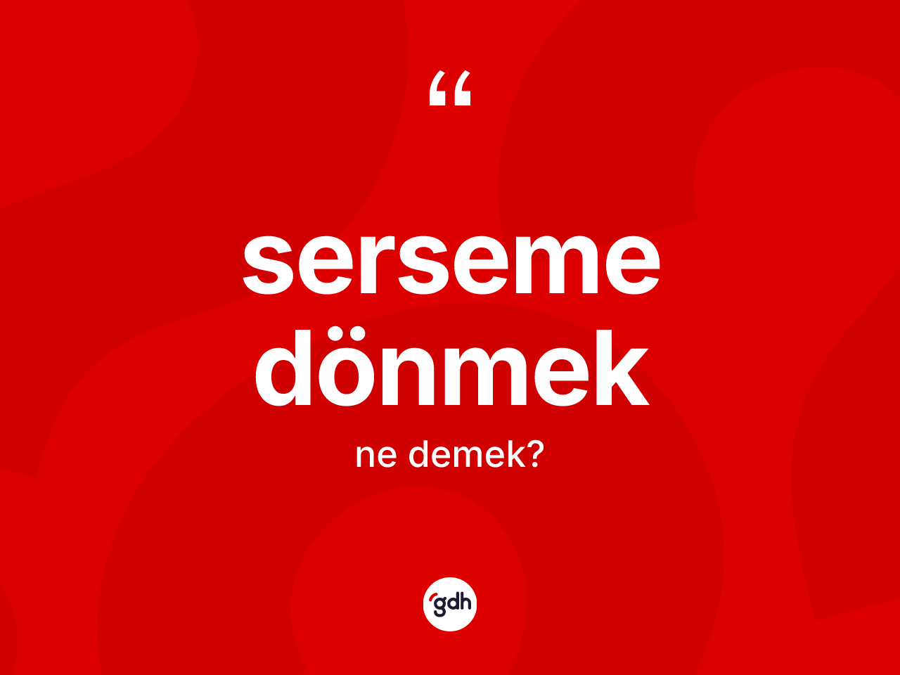 Serseme dönmek ifadesinin tanımı nedir? Serseme dönmek ifadesinin TDK açıklaması nedir?