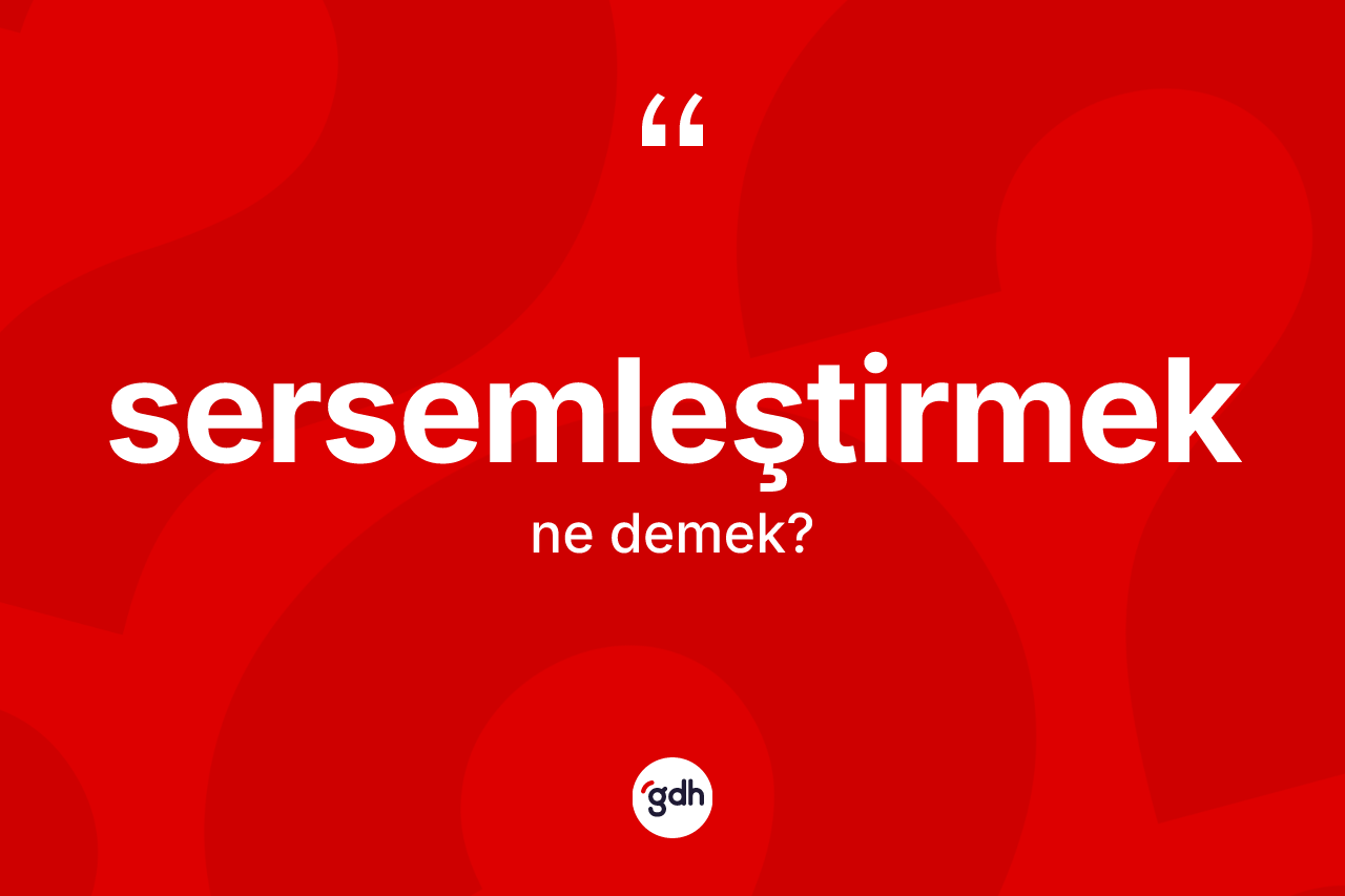 Sersemleştirmek kelimesinin tanımı nedir? Sersemleştirmek kelimesinin TDK'ya göre açıklaması nedir?