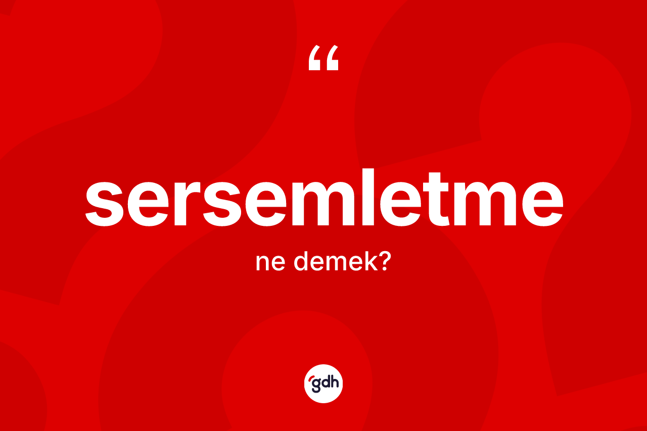 Sersemletme kelimesi ne demek? Sersemletme kelimesinin TDK anlamı nedir?