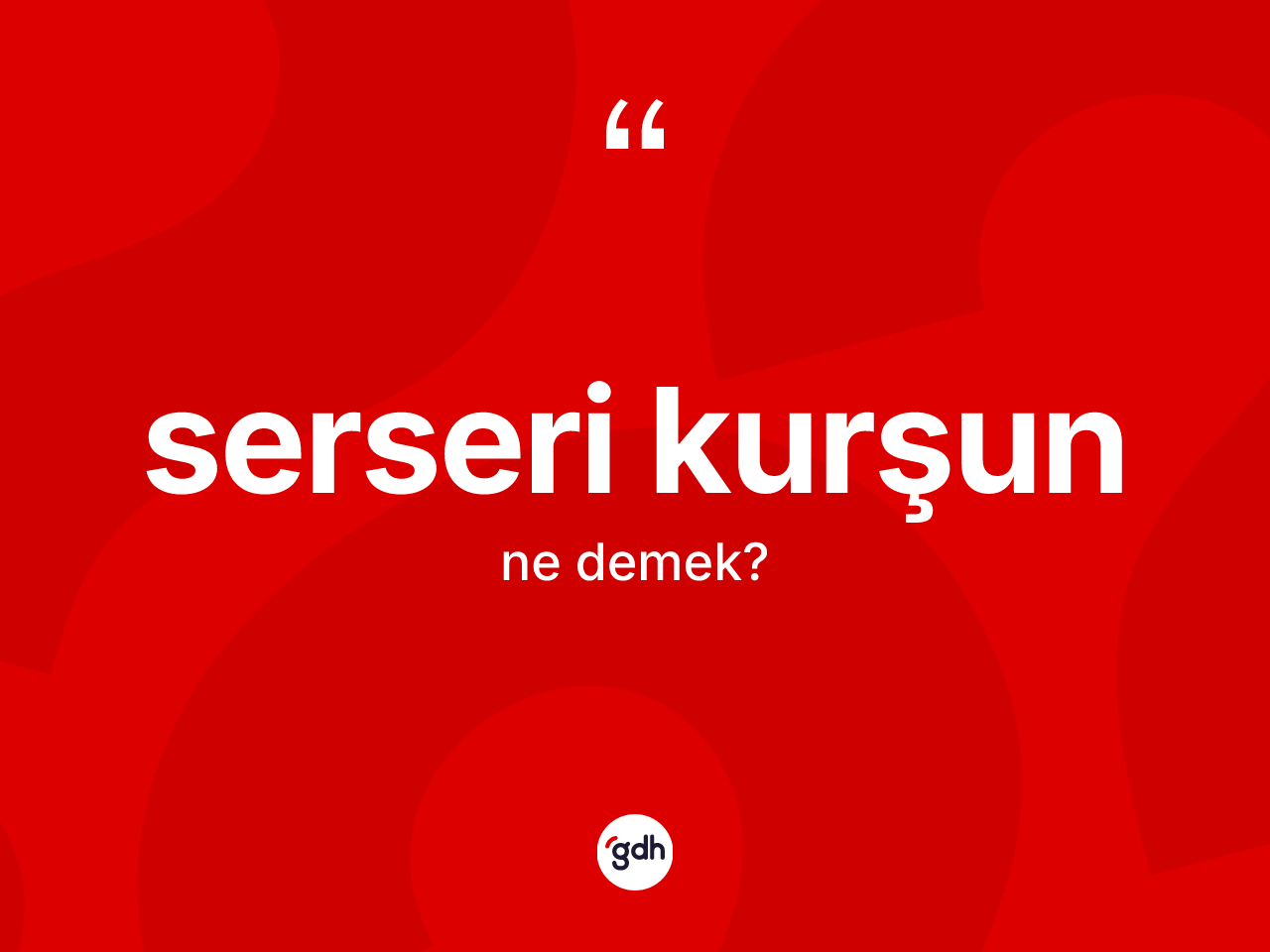 Serseri kurşun kelimesi nedir? Serseri kurşunun kısaca tanımı nedir?