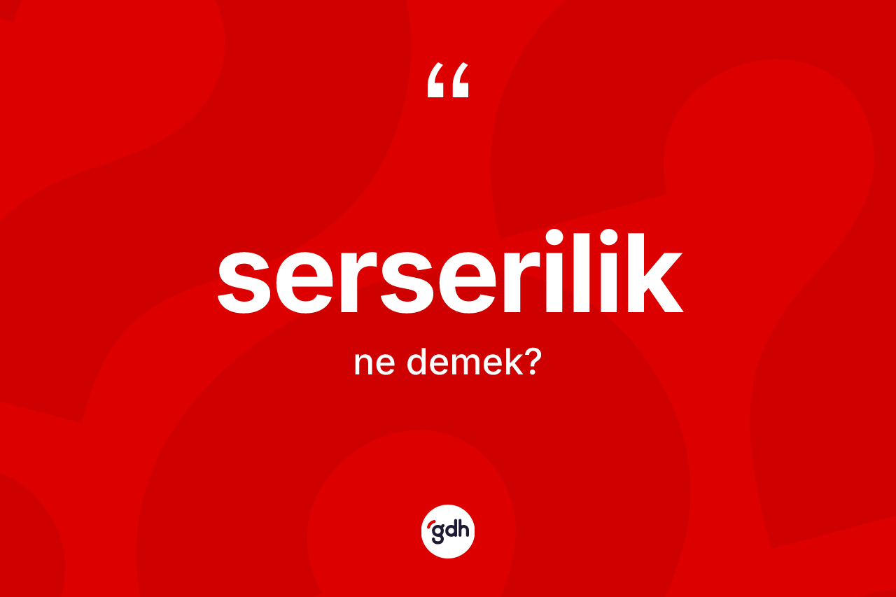 Serserilik ne anlama gelir? Serserilik kelimesinin TDK anlamı nedir?