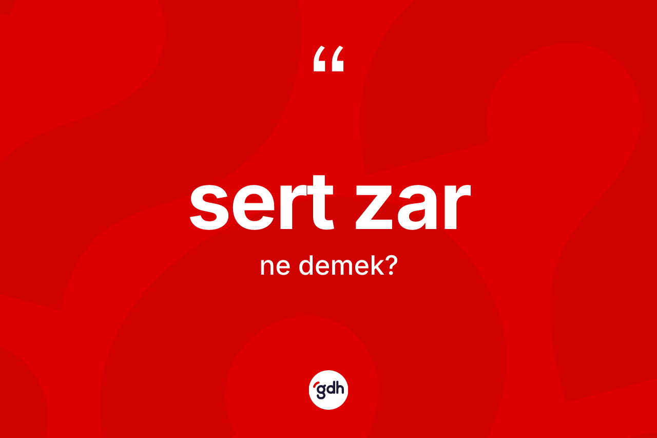 Sert zar kelimesinin sözlükteki tanımı nedir? Sert zarın sözlükteki anlamı nedir?