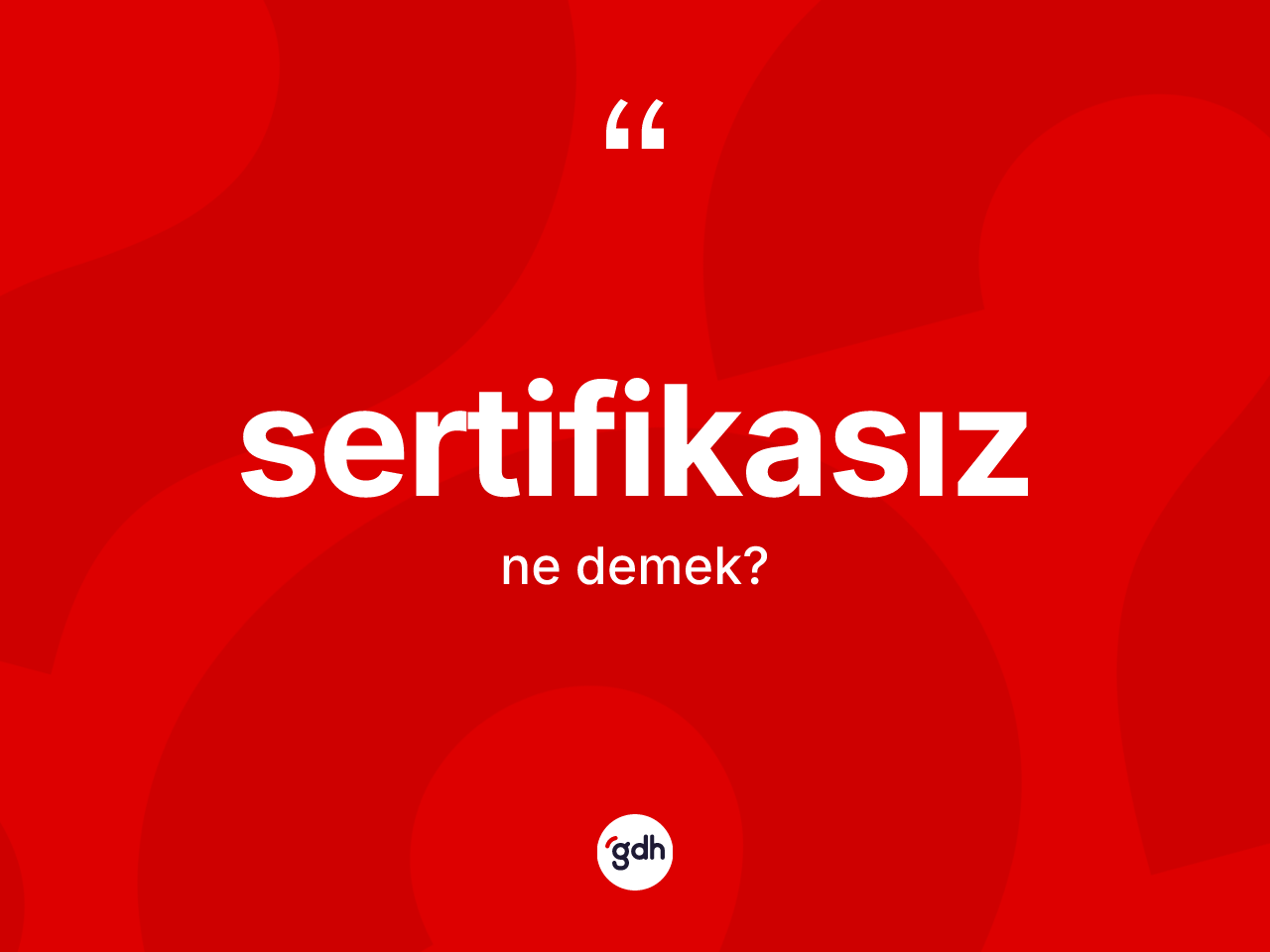 Sertifikasız kelimesinin sözlükteki tanımı nedir? Sertifikasız kelimesinin özellikleri nelerdir?