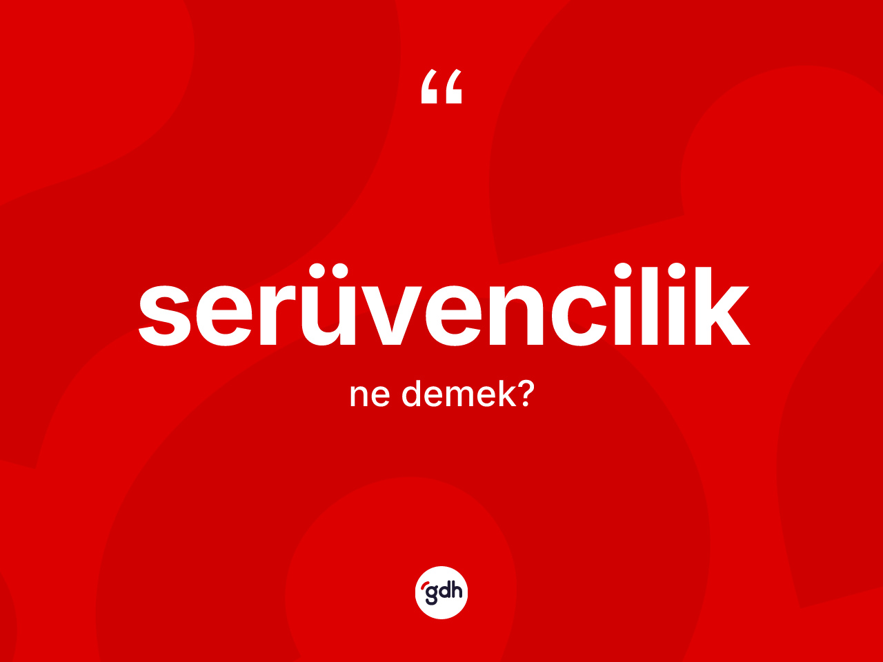 Serüvencilik kelimesi ne demek? Serüvenciliğin halk arasındaki kullanımı nasıldır?