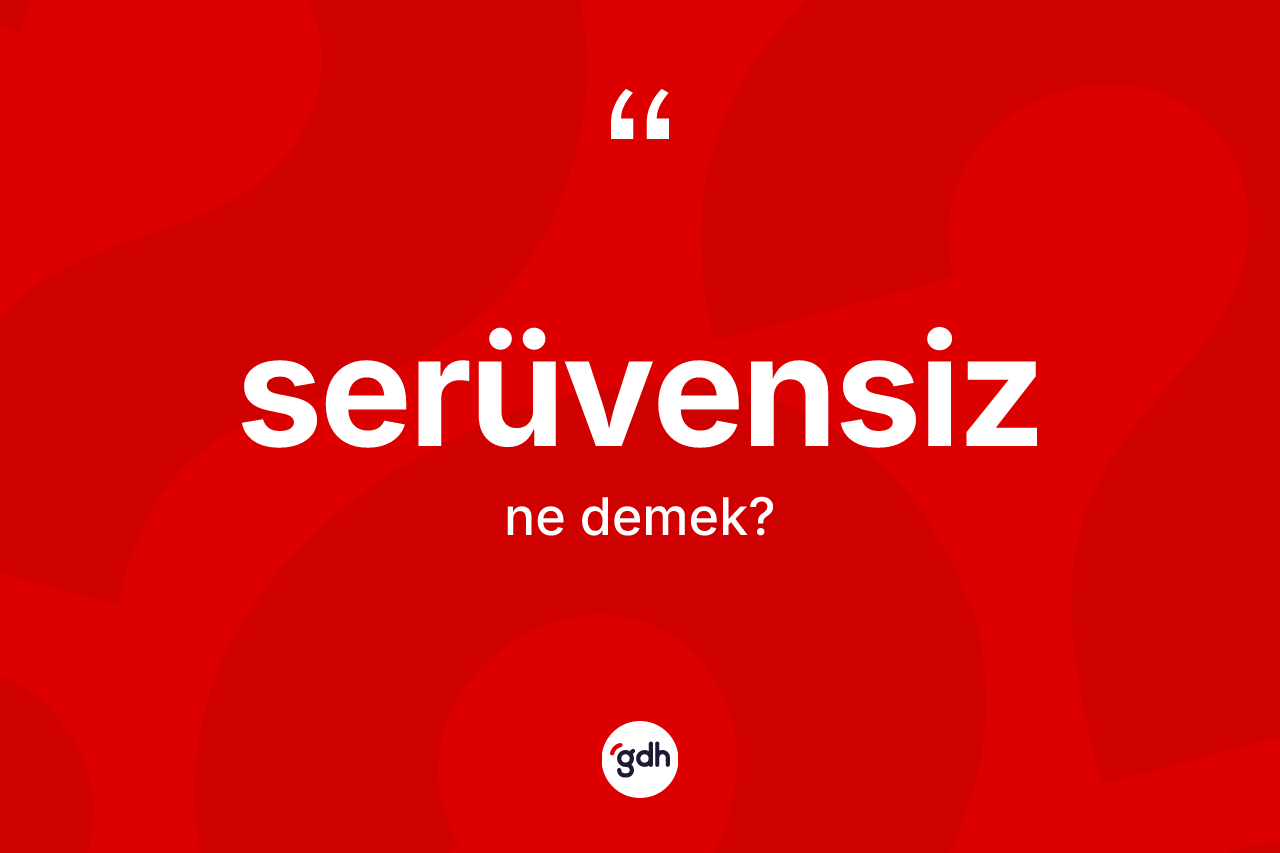 Serüvensiz kelimesinin tanımı nedir? Serüvensizin TDK'ya göre anlamı nedir?