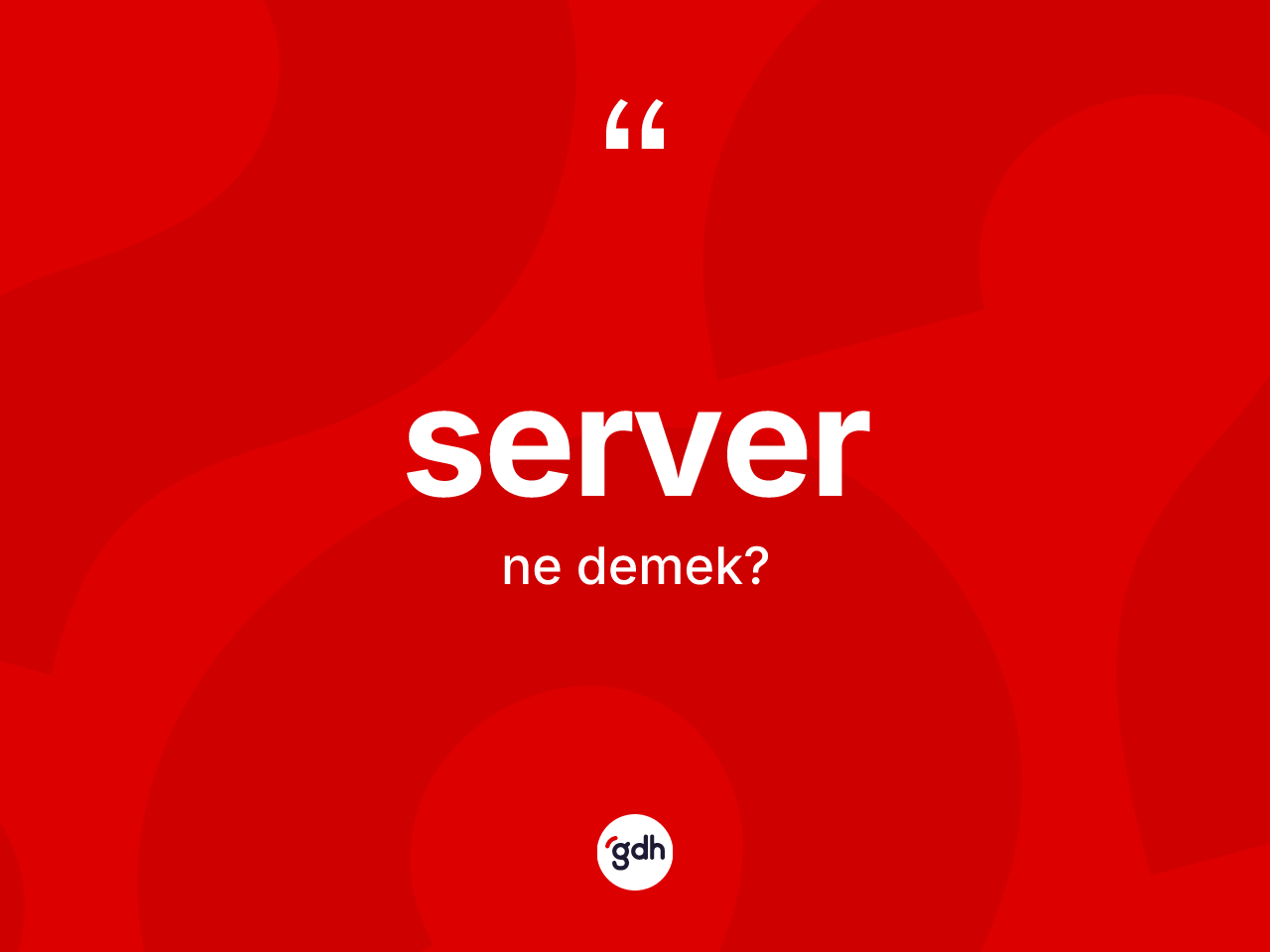 Server kelimesi ne demek? Serverin TDK'ya göre anlamı nedir?
