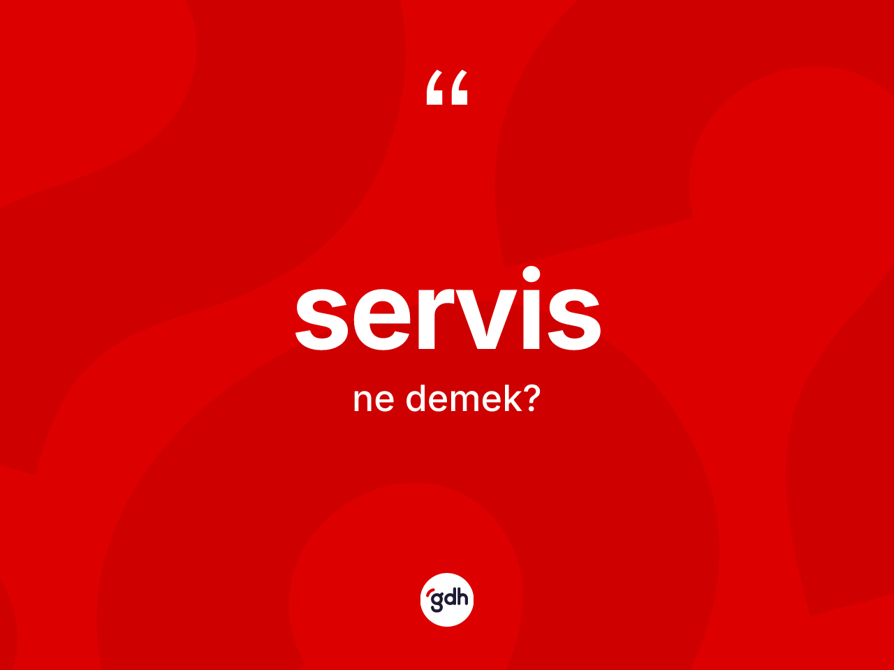 Servis kelimesi ne anlama gelir? Servis kelimesinin özellikleri nelerdir?