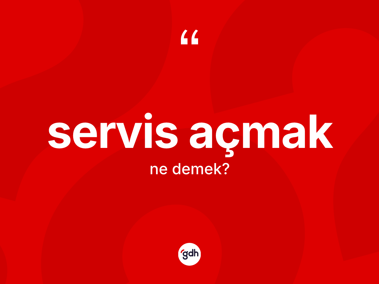 Servis açmak ifadesinin kısaca anlamı nedir? Servis açmak ifadesi hangi durumlarda kullanılır