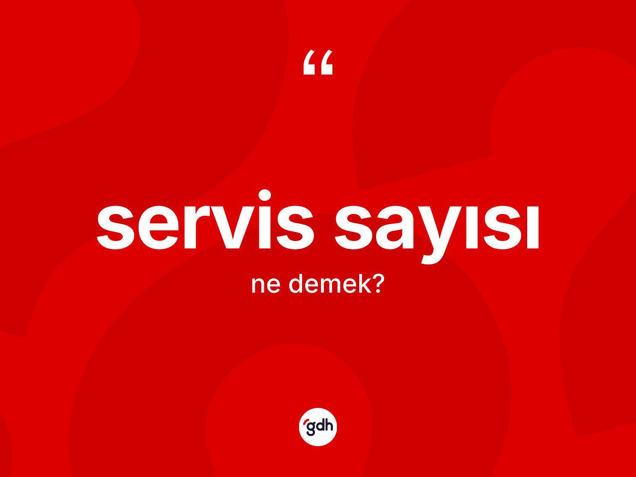 Servis sayısı kelimesinin anlamı nedir? Servis sayısı kelimesinin özellikleri nelerdir?
