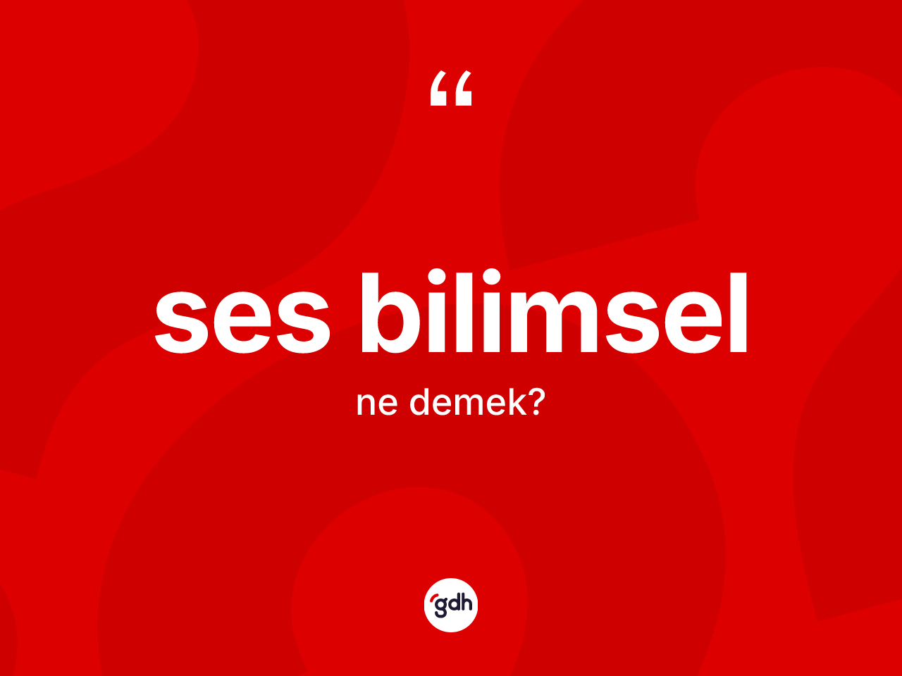 Ses bilimsel nedir? Ses bilimselin halk arasındaki kullanımı nasıldır?