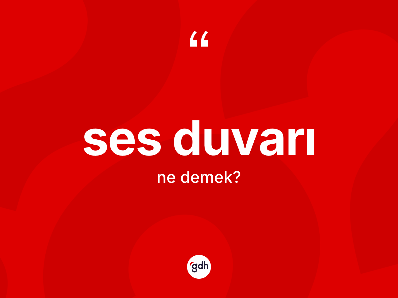 Ses duvarı kelimesinin anlamı nedir? Ses duvarının TDK'ya göre anlamı nedir?