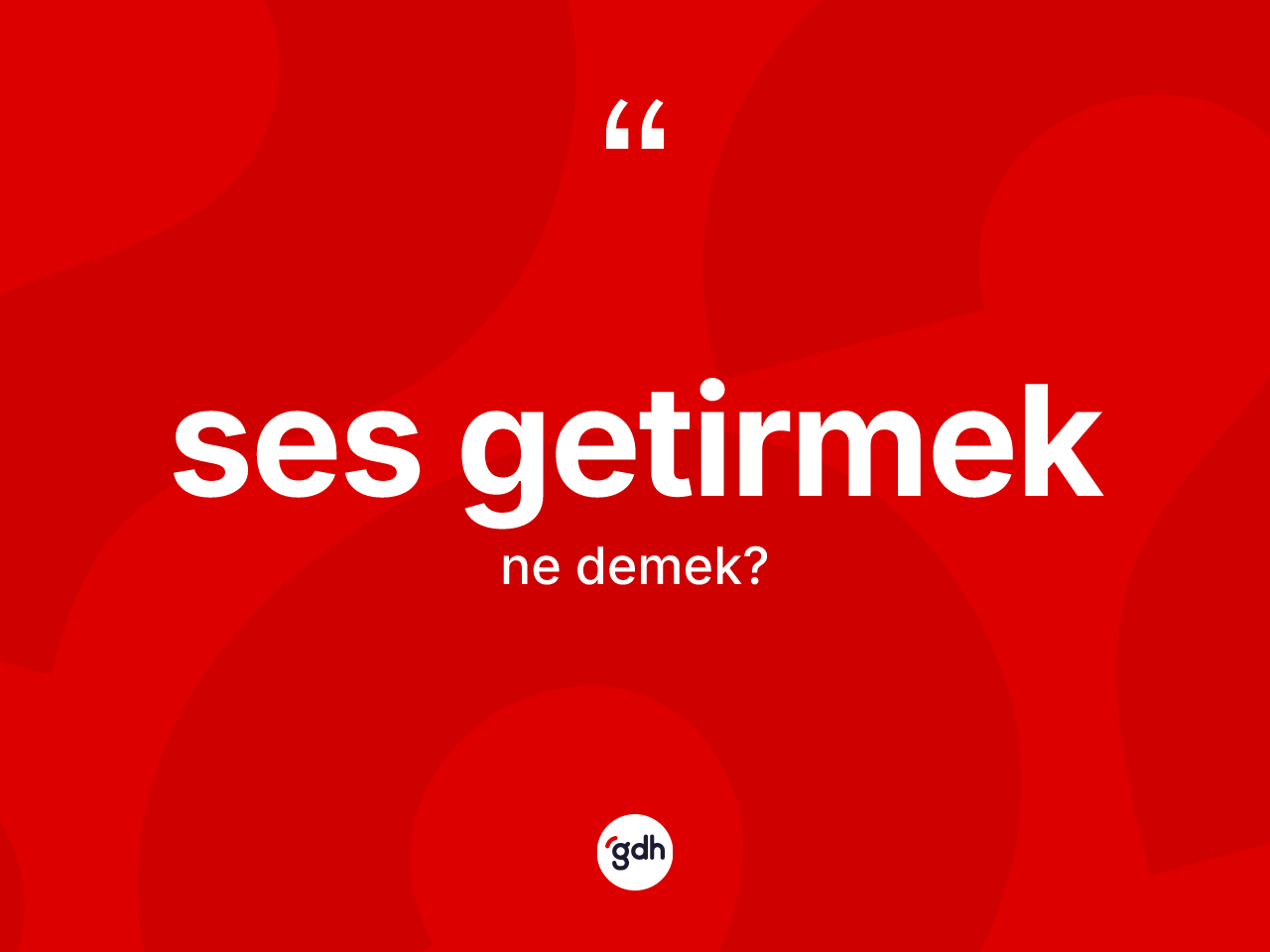Ses getirmek ifadesinin kısaca tanımı nedir? Ses getirmek ifadesi nerede kullanılır?