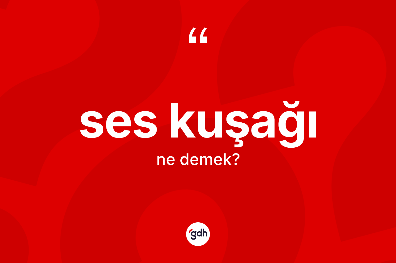 Ses kuşağı kelimesinin anlamı nedir?
