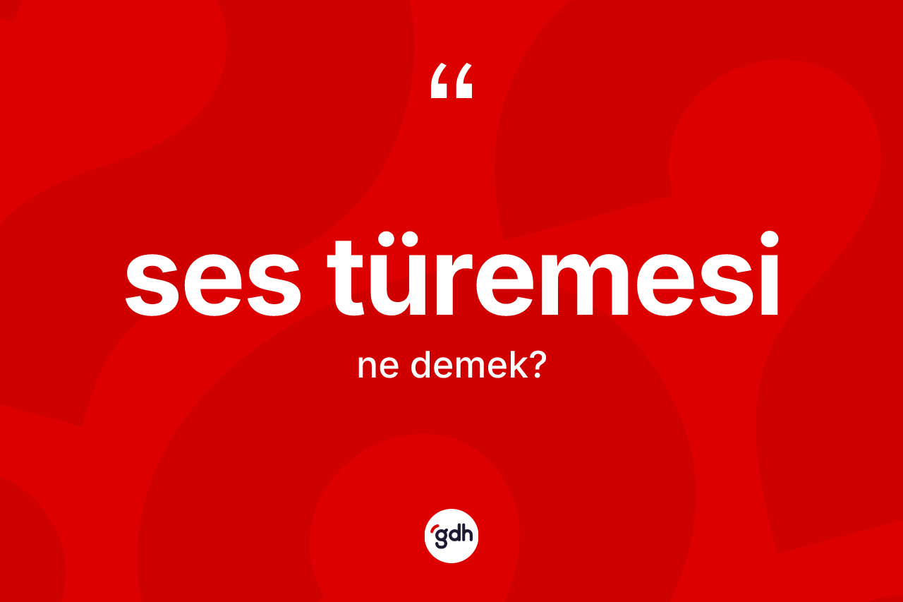 Ses türemesi kelimesinin tanımı nedir?