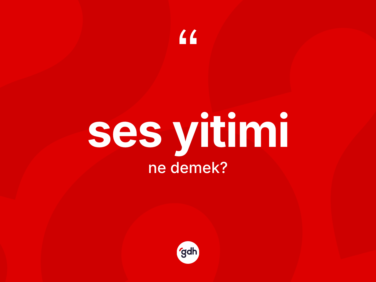 Ses yitimi kelimesinin tanımı nedir? Ses yitiminin sözlükteki anlamı nedir?