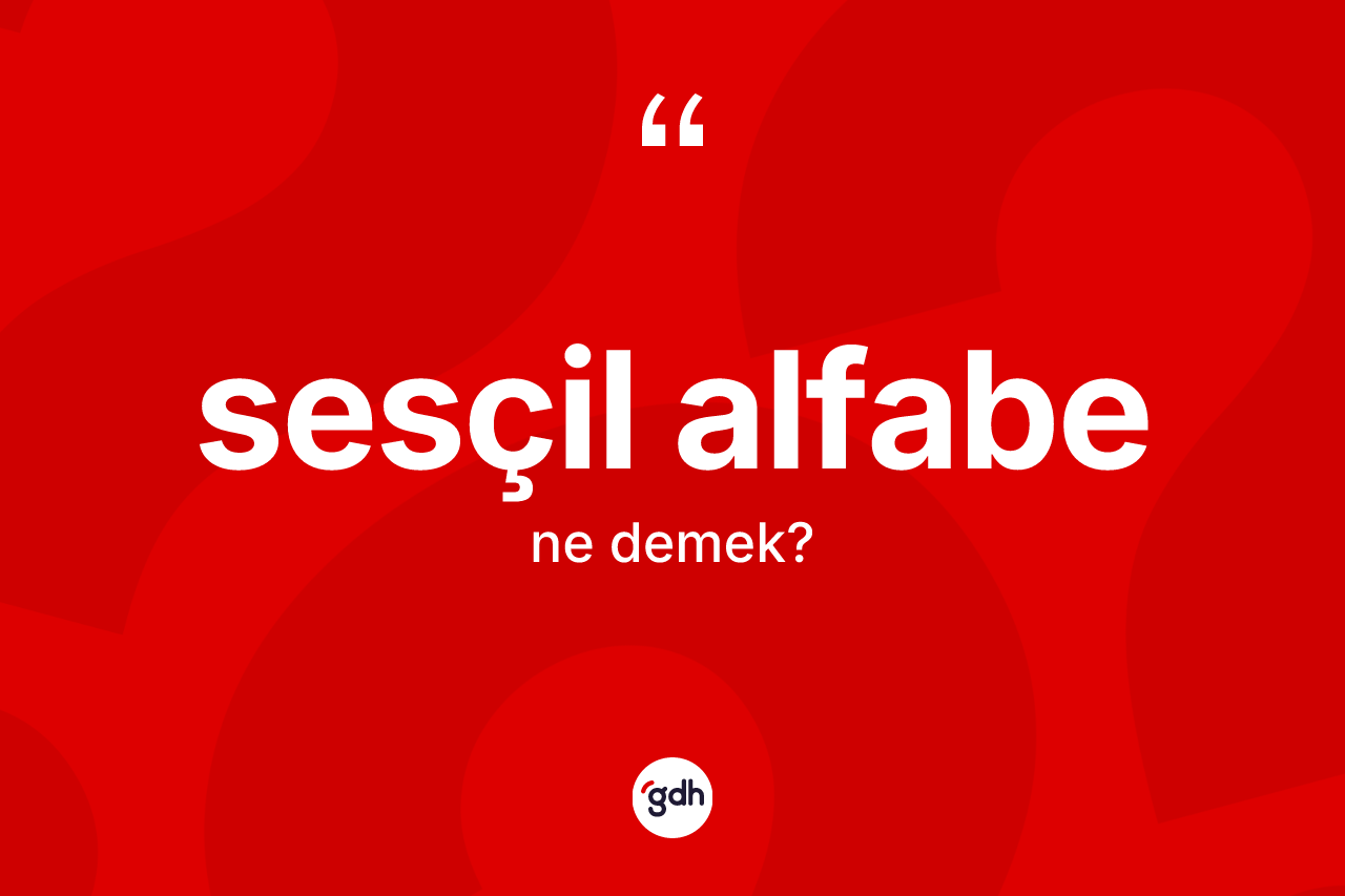 Sesçil alfabe kelimesinin tanımı nedir?