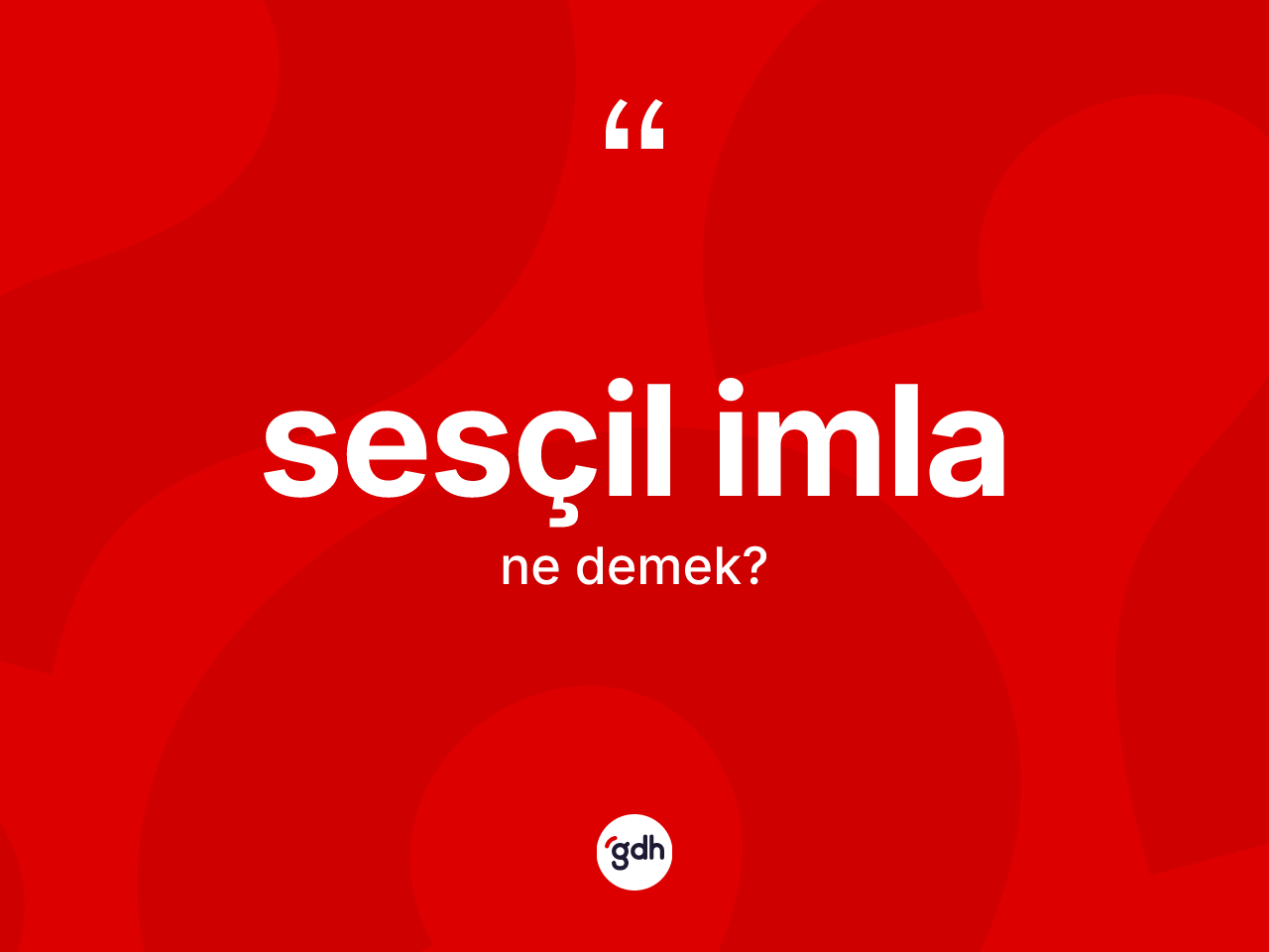 Sesçil imla kelimesi nedir? Sesçil imlanın TDK'ya göre anlamı nedir?