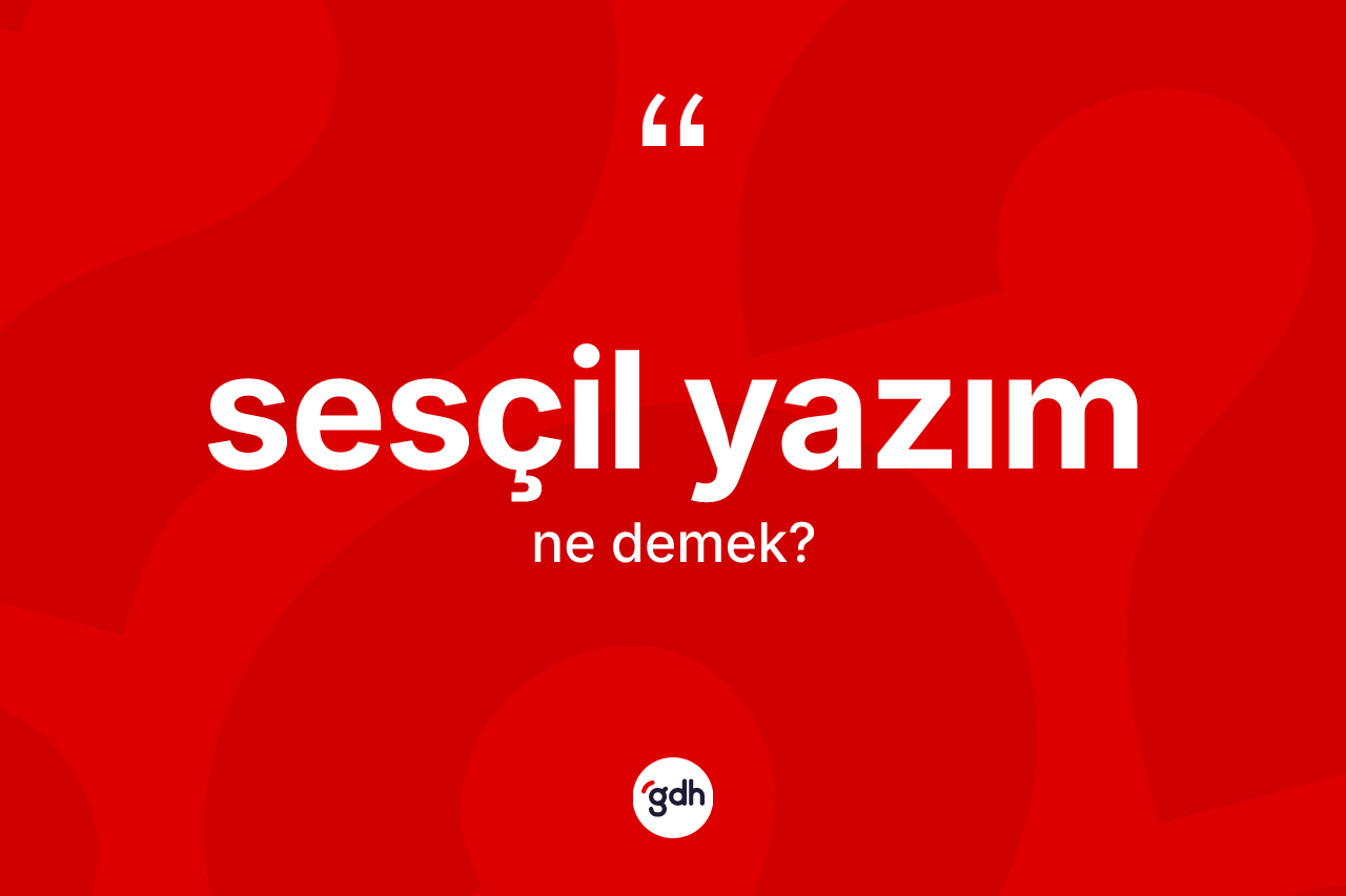 Sesçil yazım nedir?