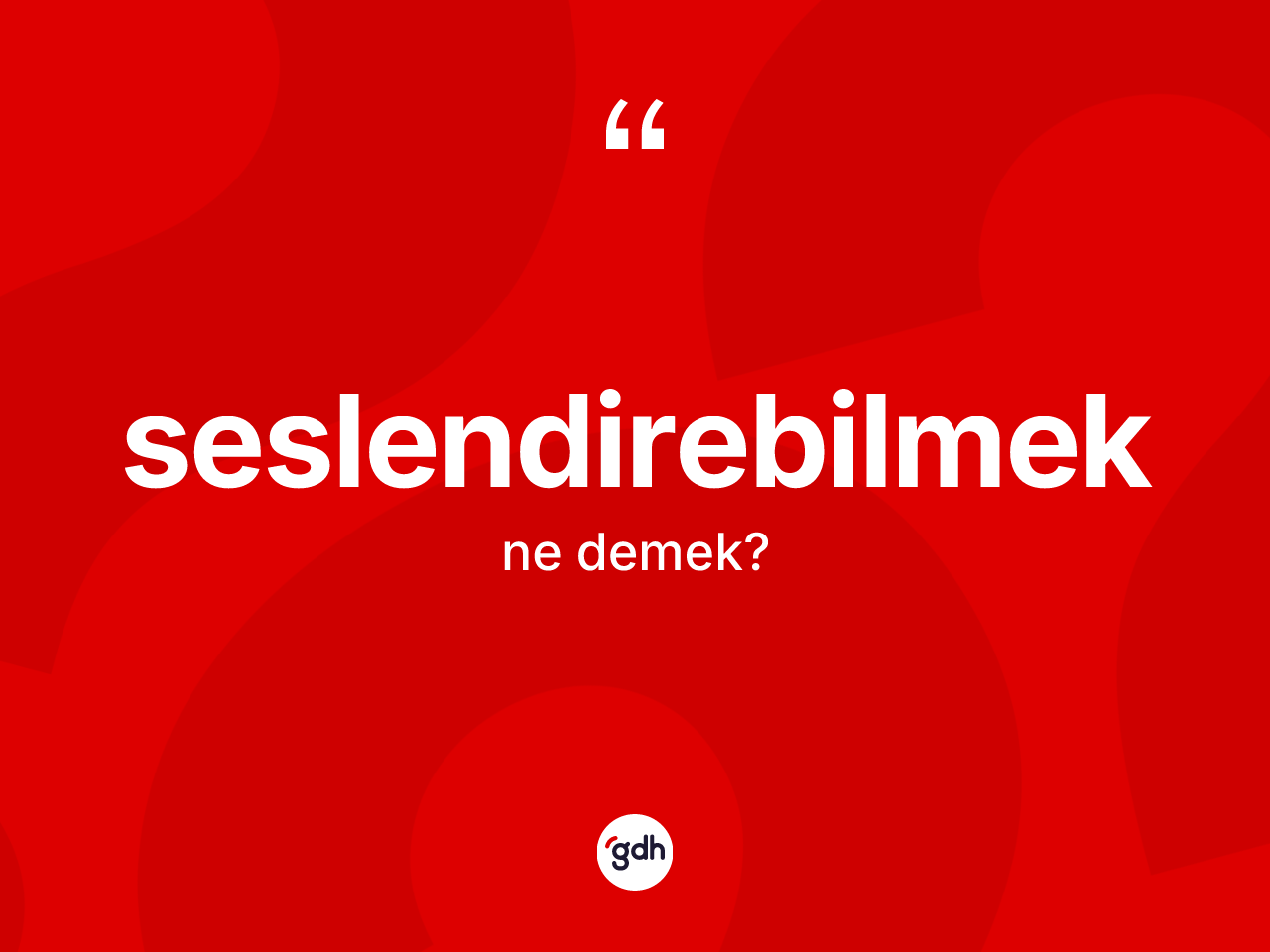 Seslendirebilmek kelimesi ne demek? Seslendirebilmek kelimesinin TDK anlamı nedir?