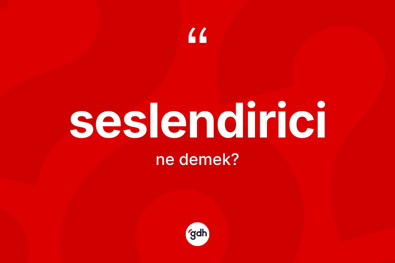 Seslendirici kelimesi ne anlama gelir? Seslendiricinin kısaca tanımı nedir?