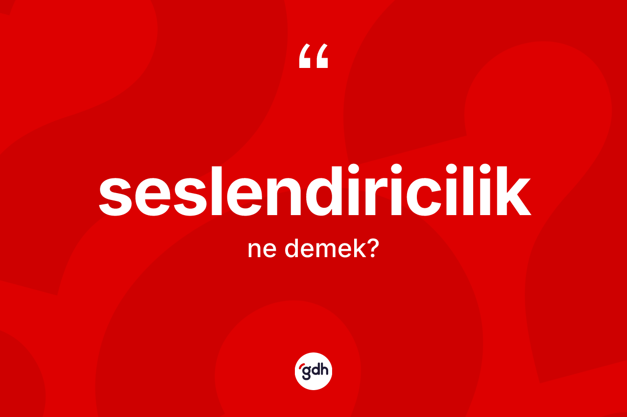 Seslendiricilik ne demek?
