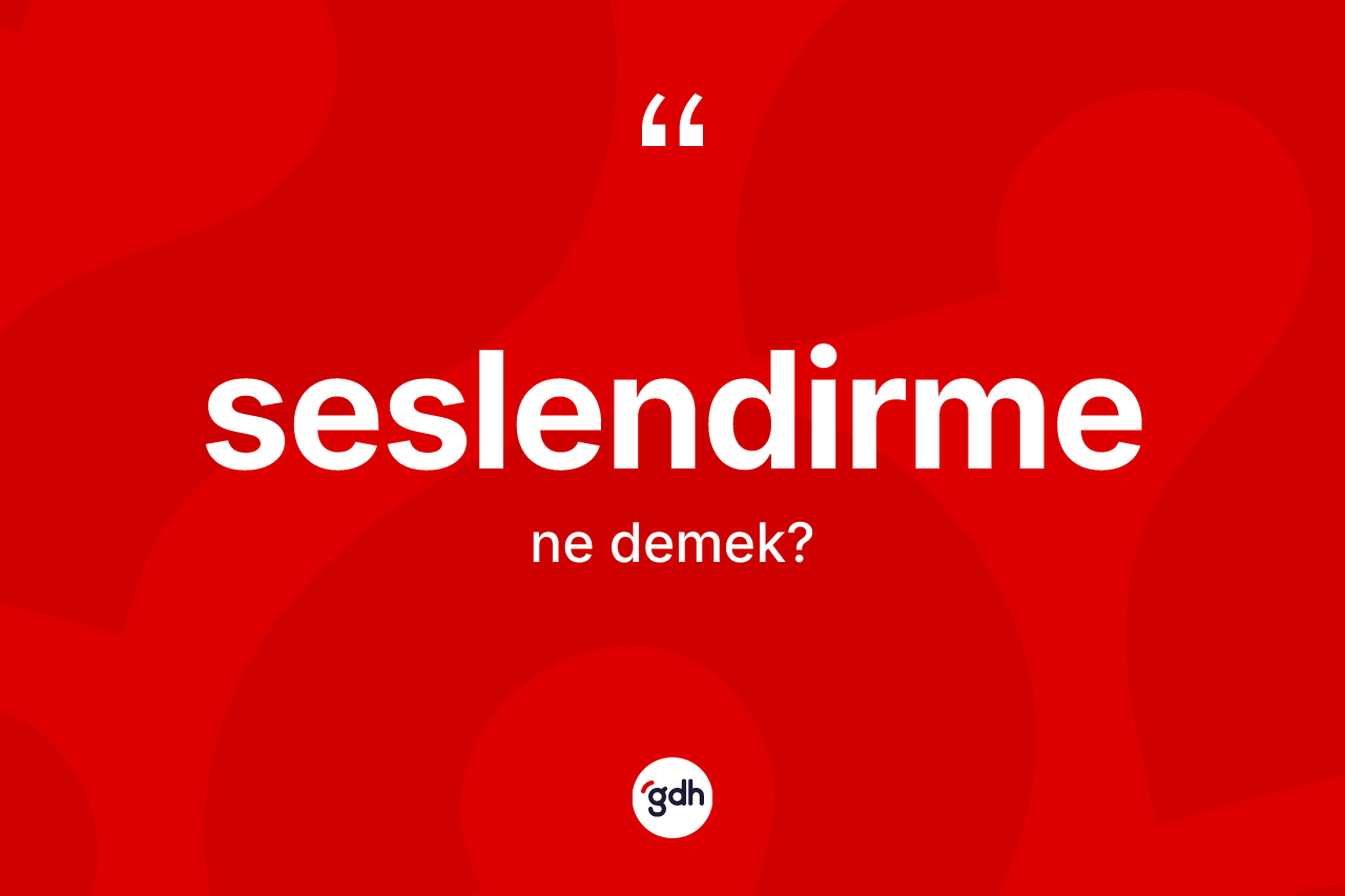 Seslendirme ne anlama gelir? Seslendirmenin halk arasındaki kullanımı nasıldır?
