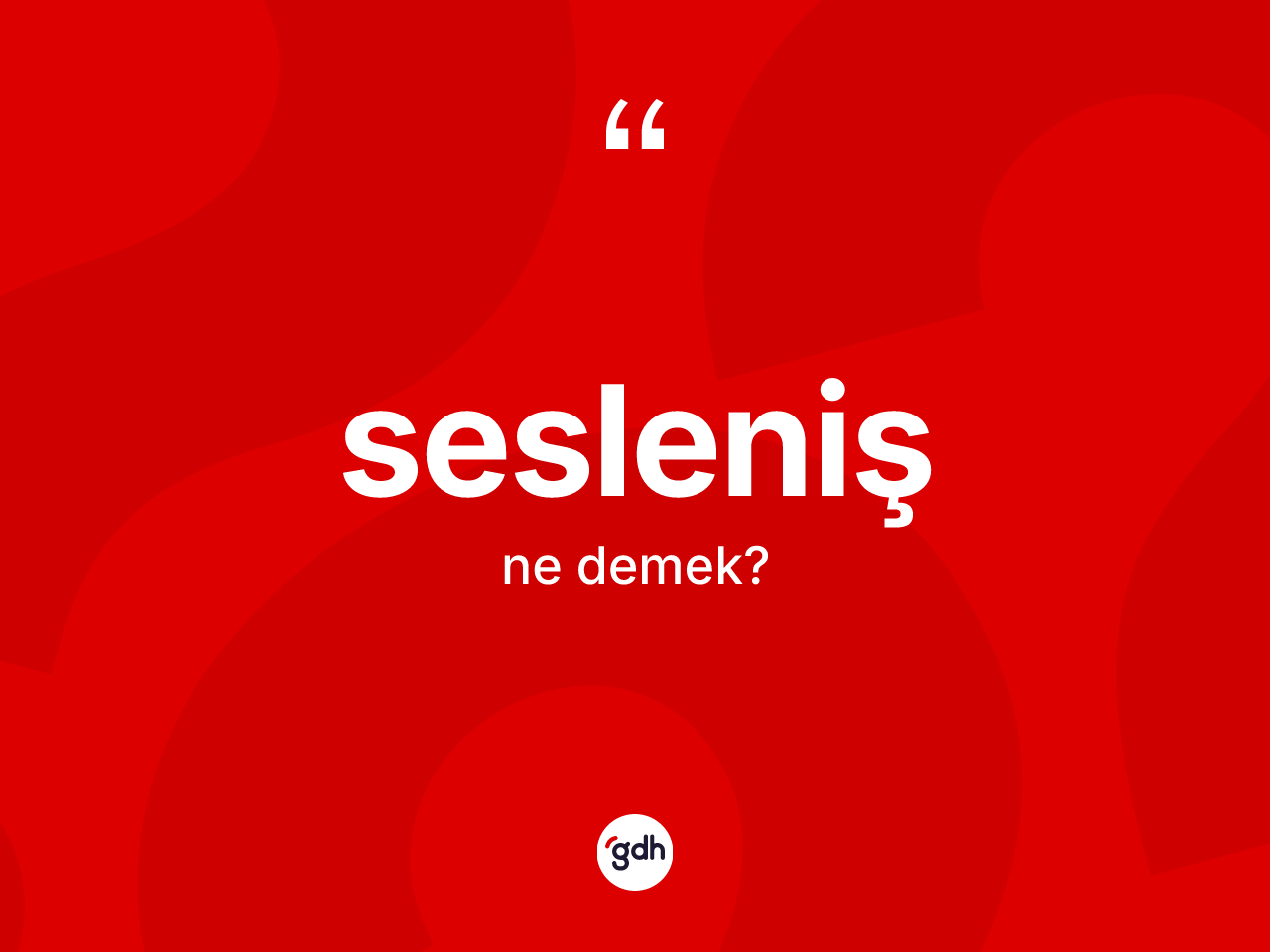 Sesleniş kelimesinin sözlükteki tanımı nedir? Seslenişin sözlükteki anlamı nedir?