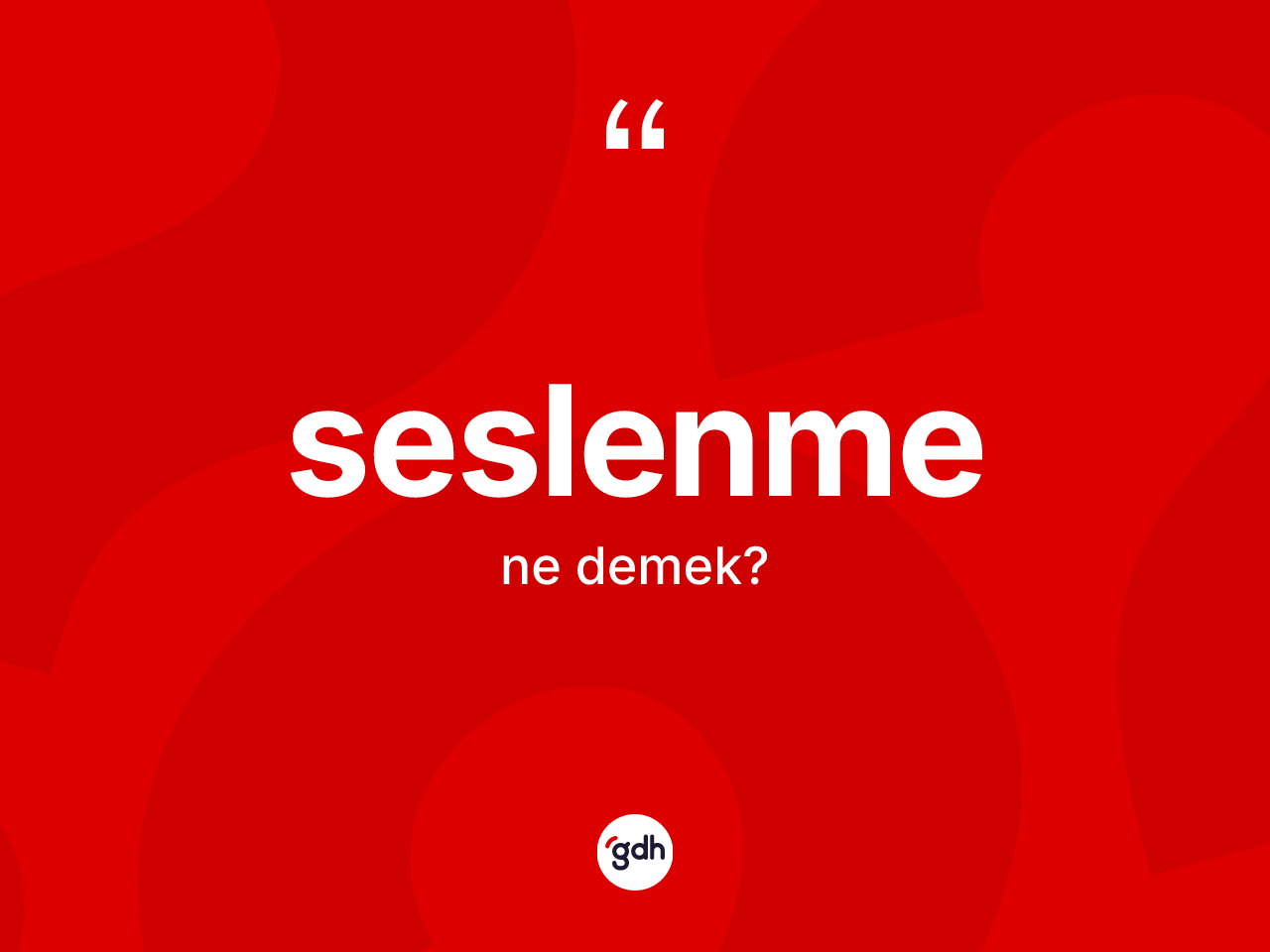 Seslenme ne anlama gelir? Seslenme kelimesinin TDK anlamı nedir?