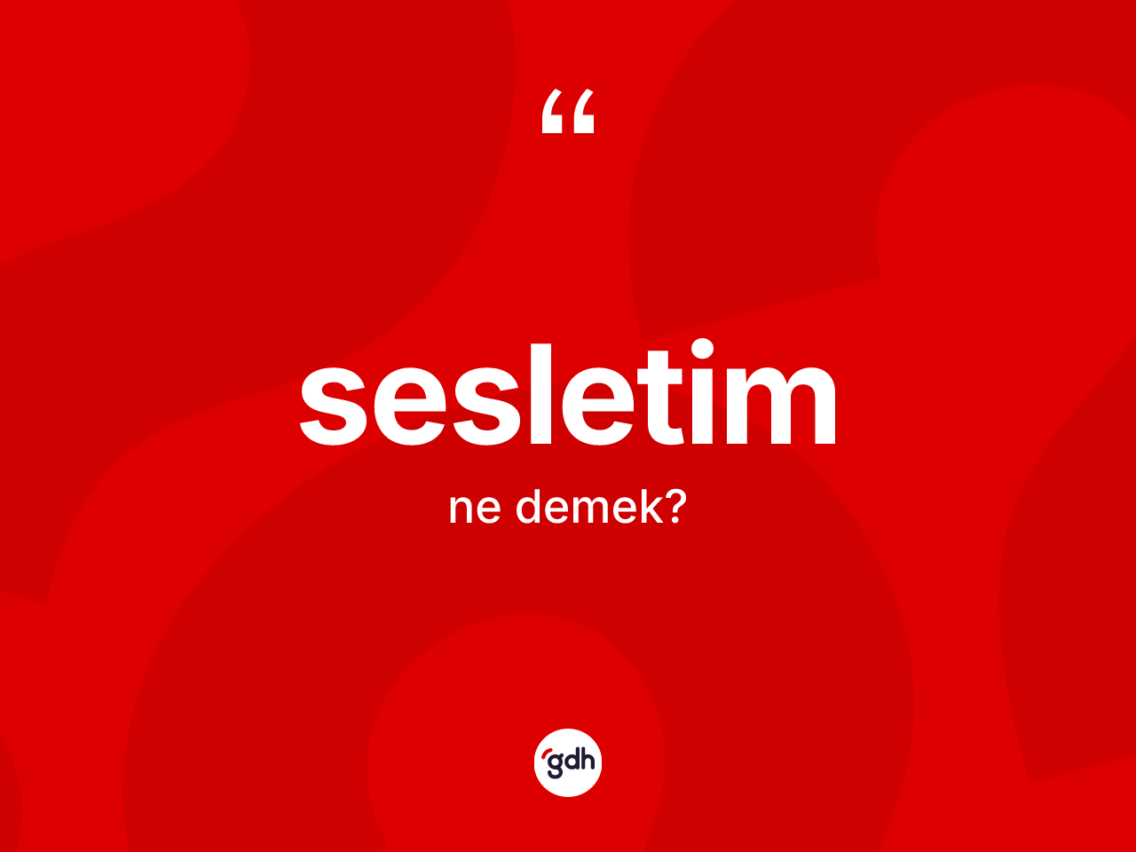 Sesletim kelimesi ne demek? Sesletimin sözlükteki anlamı nedir?
