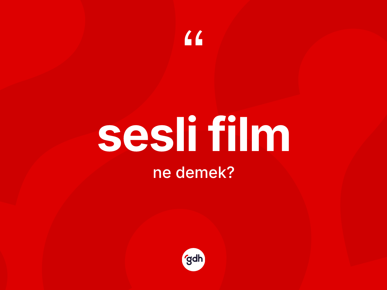 Sesli film kelimesi nedir? Sesli filmin TDK'ya göre anlamı nedir?