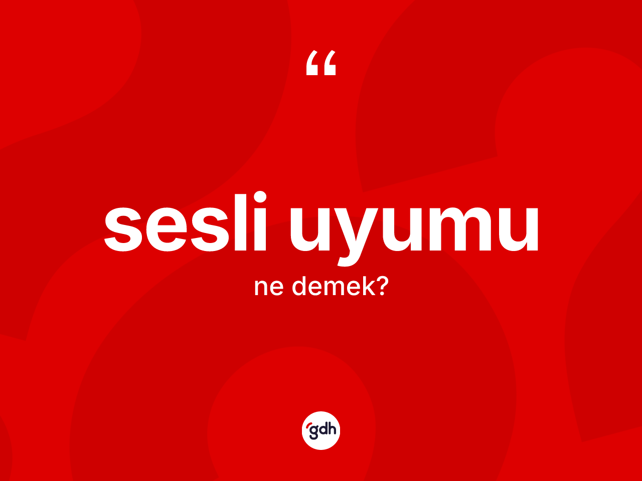 Sesli uyumu kelimesi nedir? Sesli uyumu kelimesinin özellikleri nelerdir?