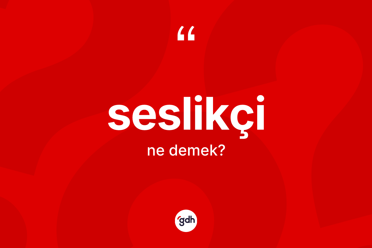 Seslikçi ne demek? Seslikçinin TDK'ya göre anlamı nedir?