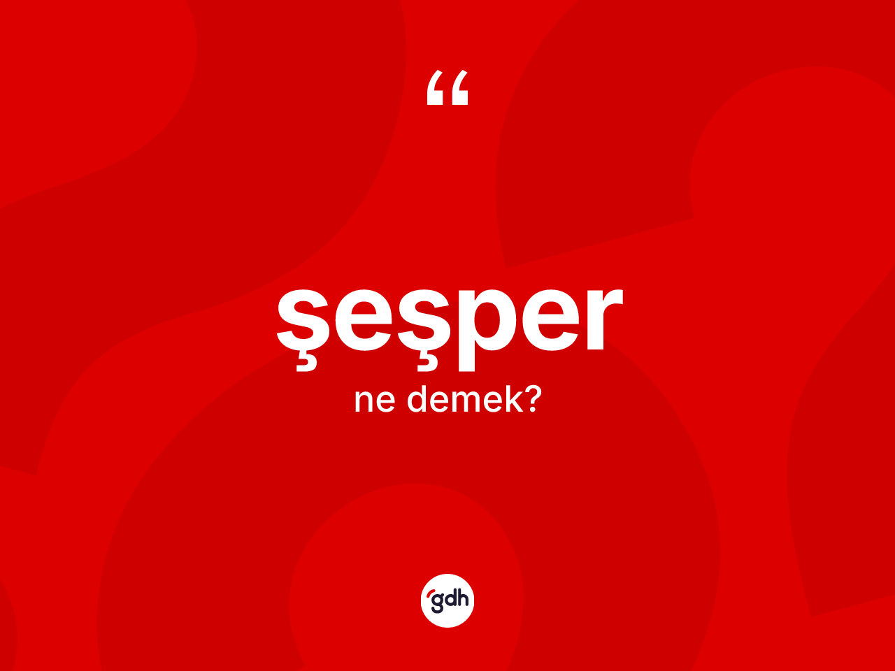 Şeşper kelimesinin tanımı nedir? Şeşperin halk arasındaki kullanımı nasıldır?