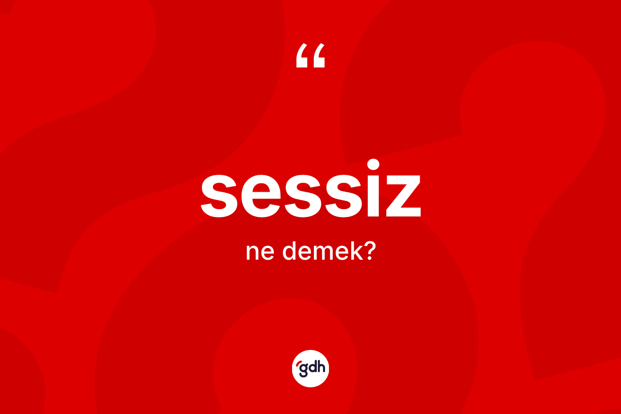 Sessiz ne demek?