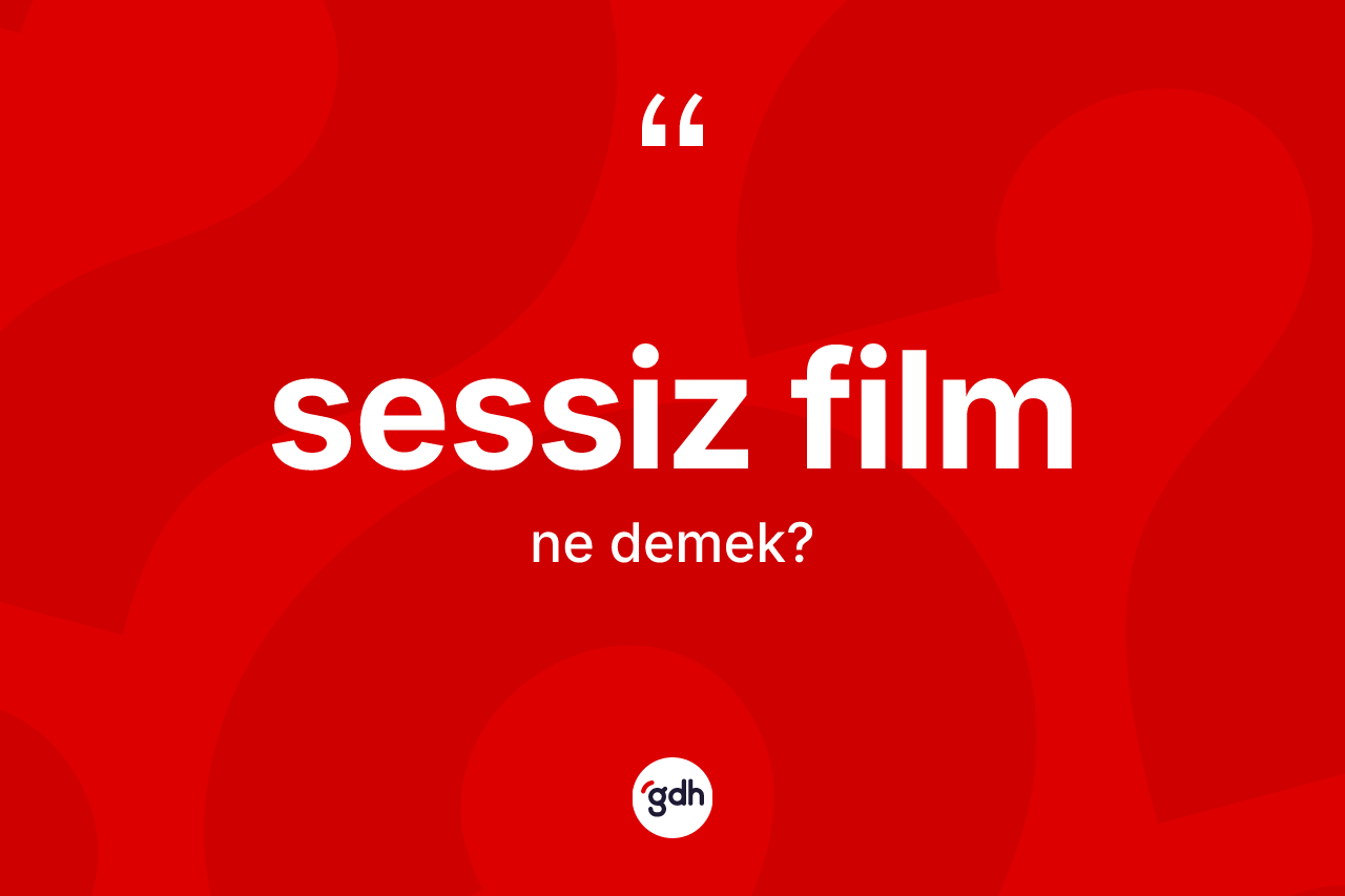 Sessiz film ne demek?