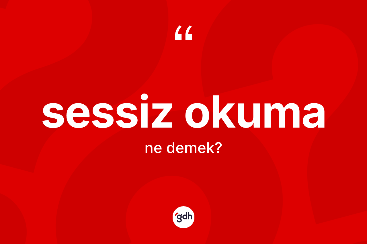 Sessiz okuma nedir? Sessiz okumanın TDK'ya göre anlamı nedir?