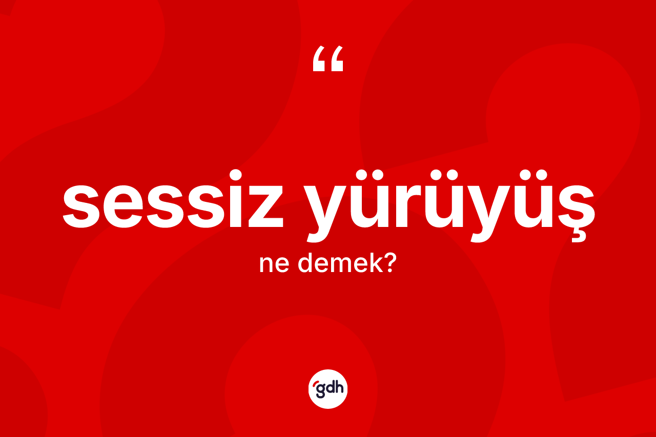 Sessiz yürüyüş kelimesi nedir? Sessiz yürüyüş kelimesinin özellikleri nelerdir?