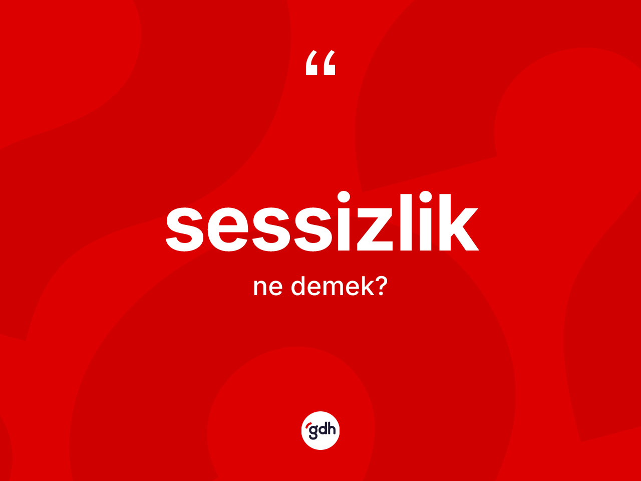 Sessizlik kelimesinin tanımı nedir? Sessizlik kelimesinin özellikleri nelerdir?